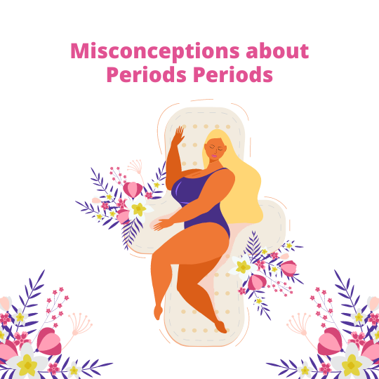 Misconceptions about Periods Periods